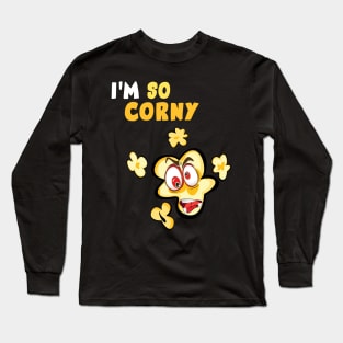 I'm so corny! Long Sleeve T-Shirt